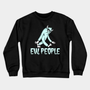 EW PEOPLE Funny Monster Lovers  Perfect  Anti Social Gift Crewneck Sweatshirt